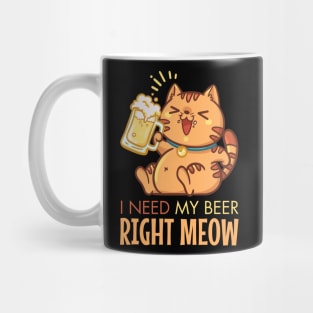 I Need My Beer Right Meow Mug